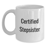 Funny Certified Stepsister Gift from Family to Stepsister White Coffee Mug for Graduation - Main